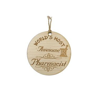 Worlds most Awesome Pharmacist - Ornament - Raw Wood