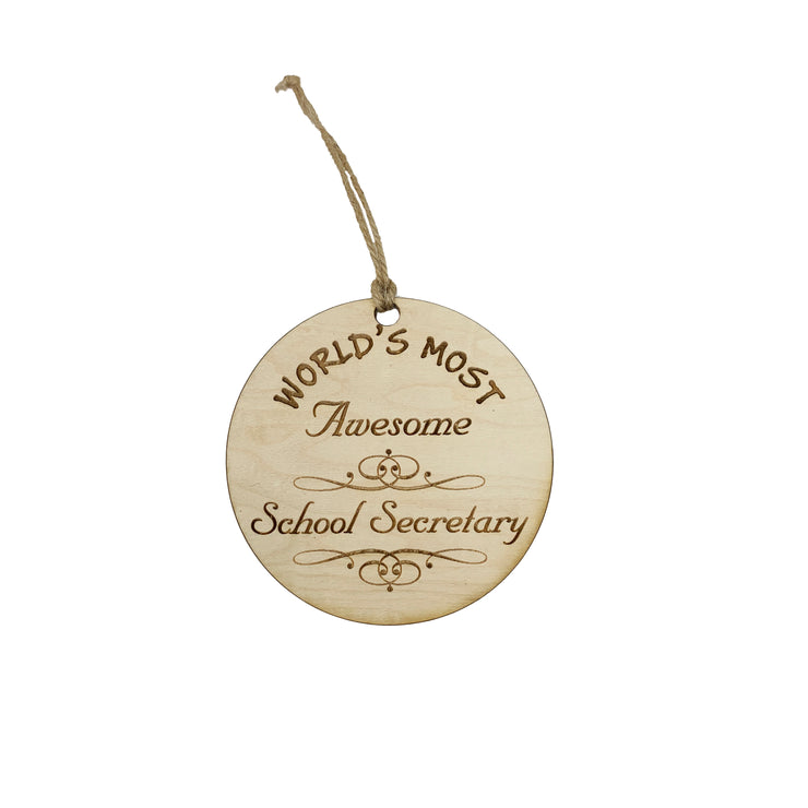 Worlds most Awesome School Secretary - Ornament - Raw Wood