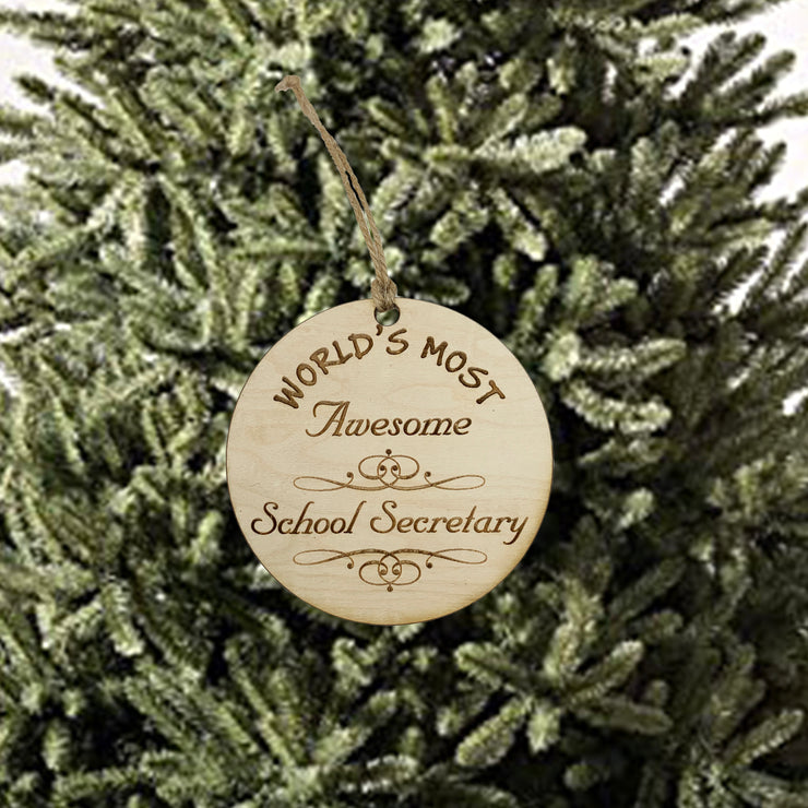 Worlds most Awesome School Secretary - Ornament - Raw Wood