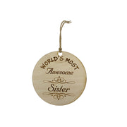 Worlds most Awesome Sister - Ornament - Raw Wood