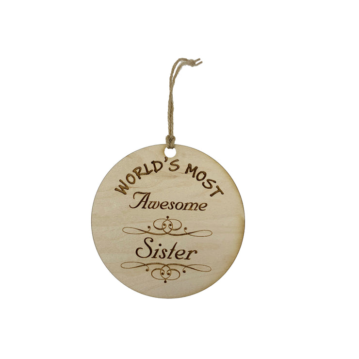 Worlds most Awesome Sister - Ornament - Raw Wood