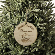 Worlds most Awesome Sister - Ornament - Raw Wood