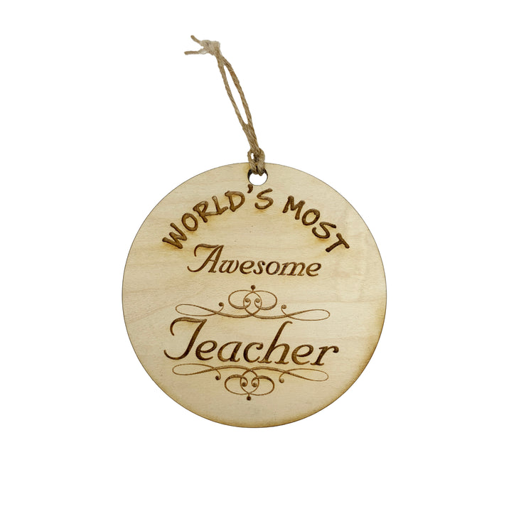 Worlds most Awesome Teacher - Ornament - Raw Wood