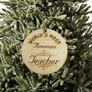 Worlds most Awesome Teacher - Ornament - Raw Wood