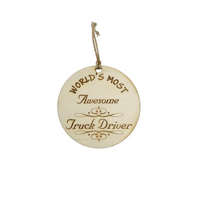 Worlds most Awesome Truck Driver - Ornament - Raw Wood