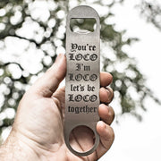 You're Loco - Bottle Opener