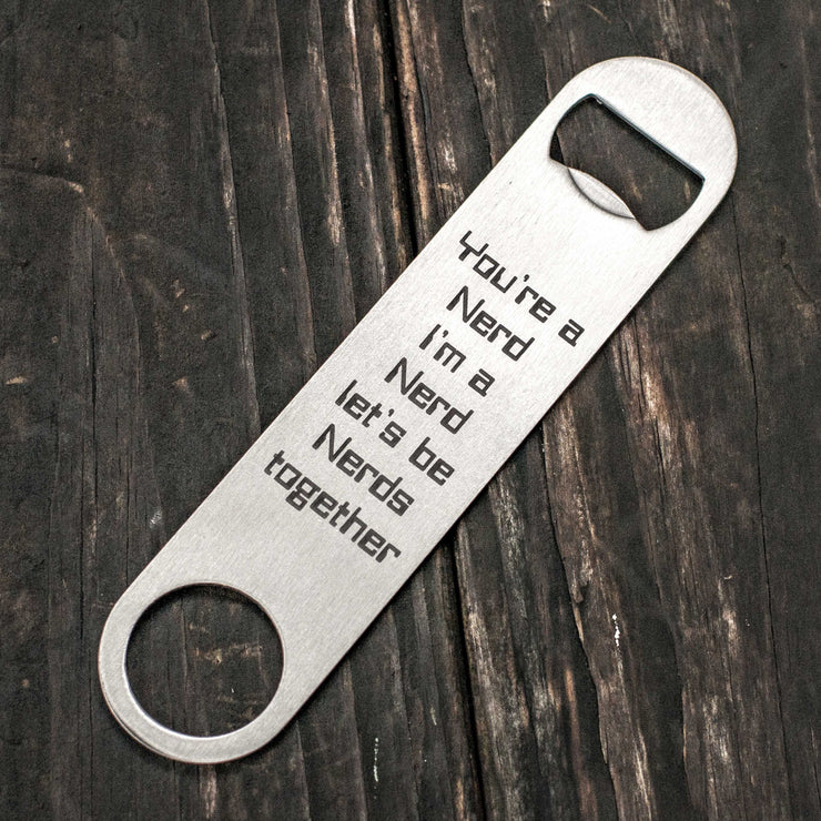 You're a Nerd - Bottle Opener