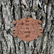 You are my candy girl - Cedar Ornament