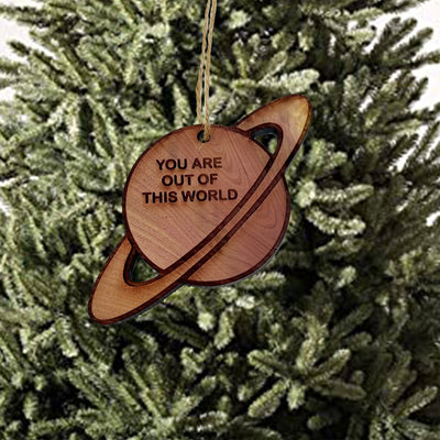 You are out of this world Saturn - Cedar Ornament