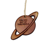 You are out of this world Saturn - Cedar Ornament