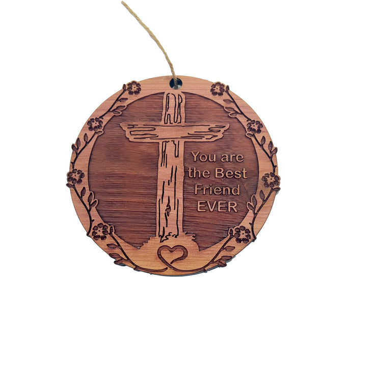 You are the best Friend EVER Cross and Heart - Cedar Ornament