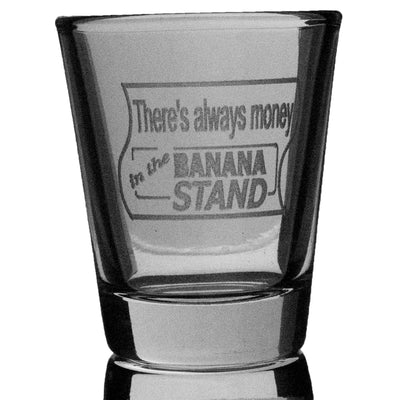 2oz There's Always Money In The Banana Stand Shot Glass